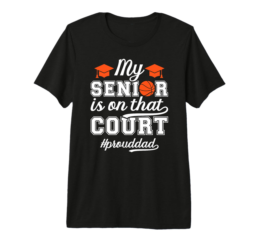 Mens Proud Basketball Senior Dad Basketball T-Shirt - Graphic Print Unisex - T-Shirt, Sweatshirt, Hoodie