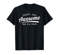 Smart And Awesome Like My Mom T-Shirt - Streetwear Style for Adults - T-Shirt, Sweatshirt, Hoodie