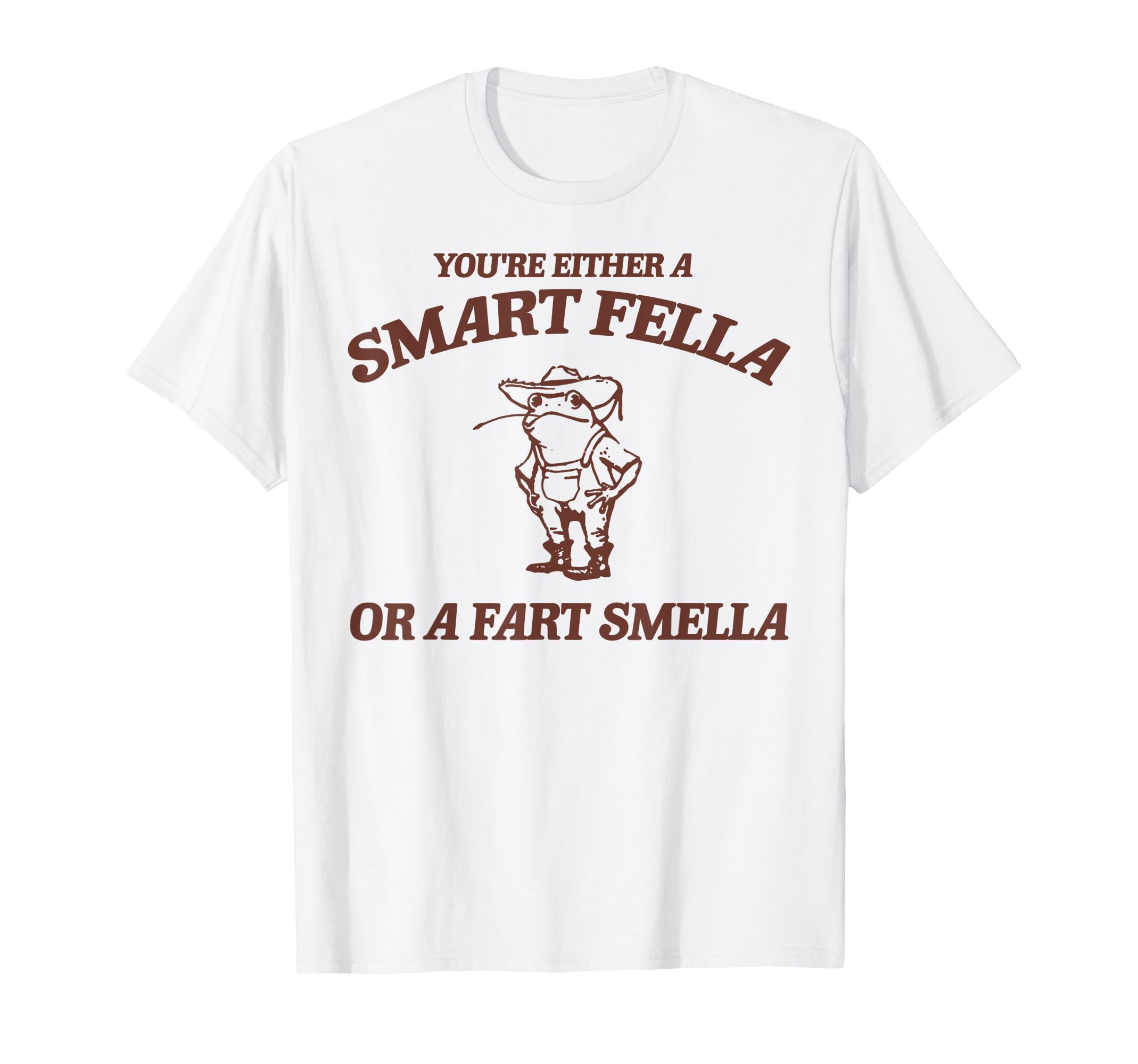 Are You Smart Fella Or Fart Smella T-Shirt - Fun Novelty Design Men Women - T-Shirt, Sweatshirt, Hoodie