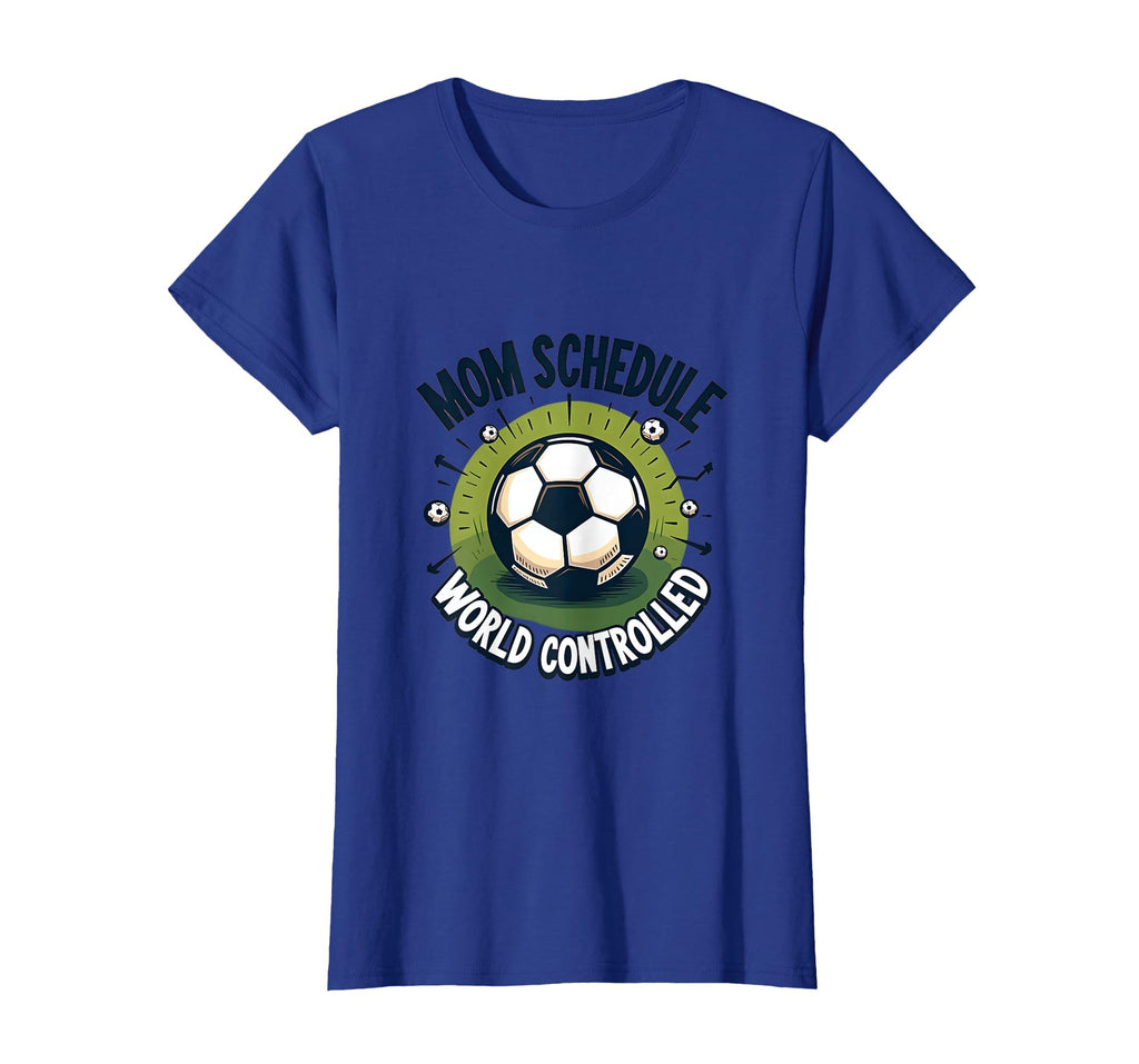 Mom Schedule World Controlled Soccer T-Shirt - Custom Art Print for Adults - T-Shirt, Sweatshirt, Hoodie