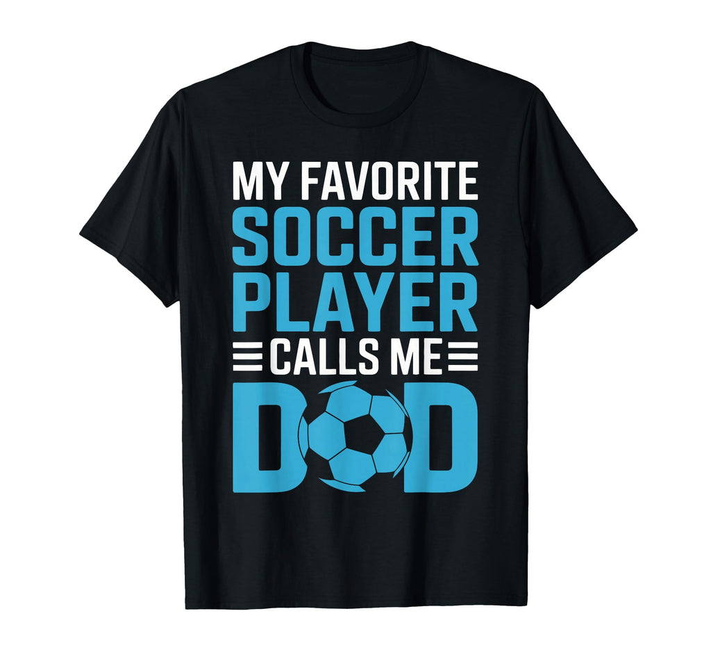 My Favorite Soccer Player Calls Me T-Shirt - Streetwear Style for Adults - T-Shirt, Sweatshirt, Hoodie