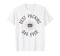 Funny Hockey Dad Shirts Best Pucking Dad T-Shirt - Novelty Apparel Unisex - T-Shirt, Sweatshirt, Hoodie