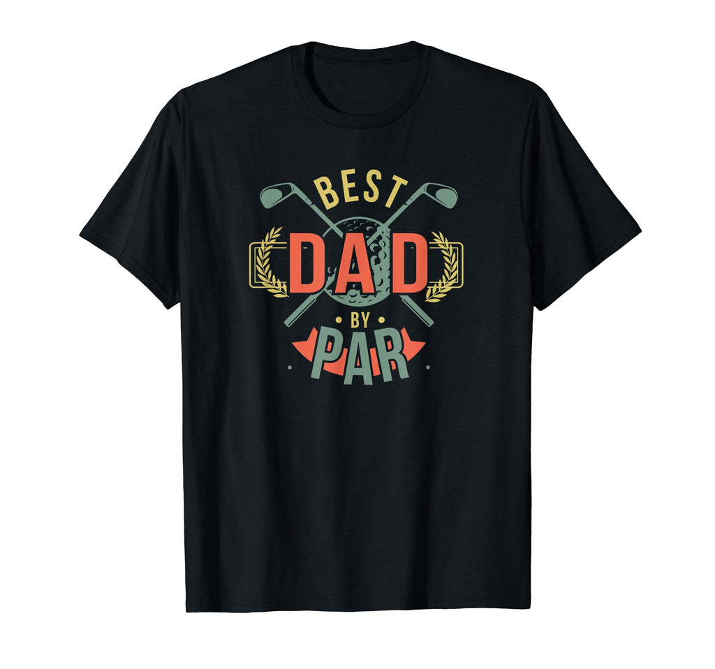 Golf Dad Best Dad Par Golfing T-Shirt - Novelty Apparel Unisex - T-Shirt, Sweatshirt, Hoodie