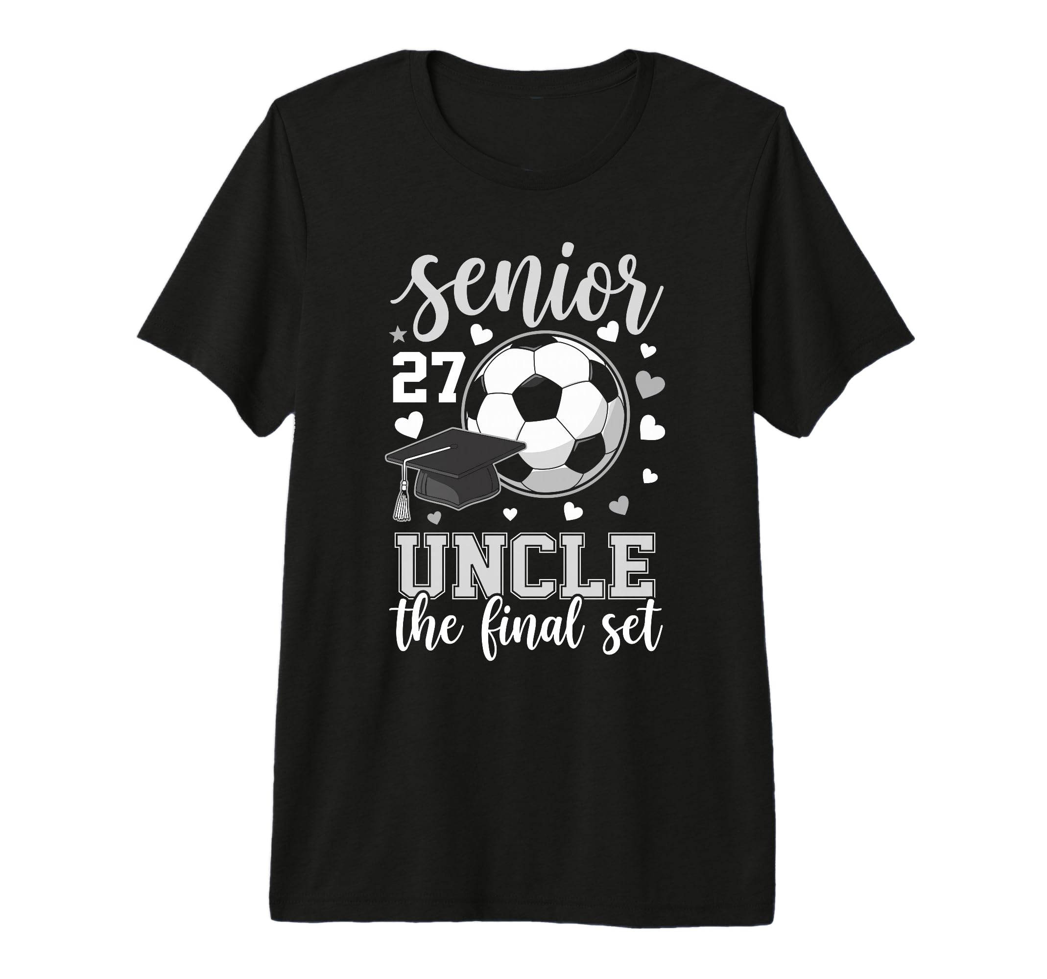 Soccer Senior 2027 Uncle Final Set T-Shirt - Fun Novelty Design Men Women - T-Shirt, Sweatshirt, Hoodie