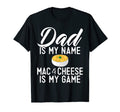 Dad Is My Name Mac And Cheese Is My T-Shirt - Aesthetic Graphic for Adults - T-Shirt, Sweatshirt, Hoodie