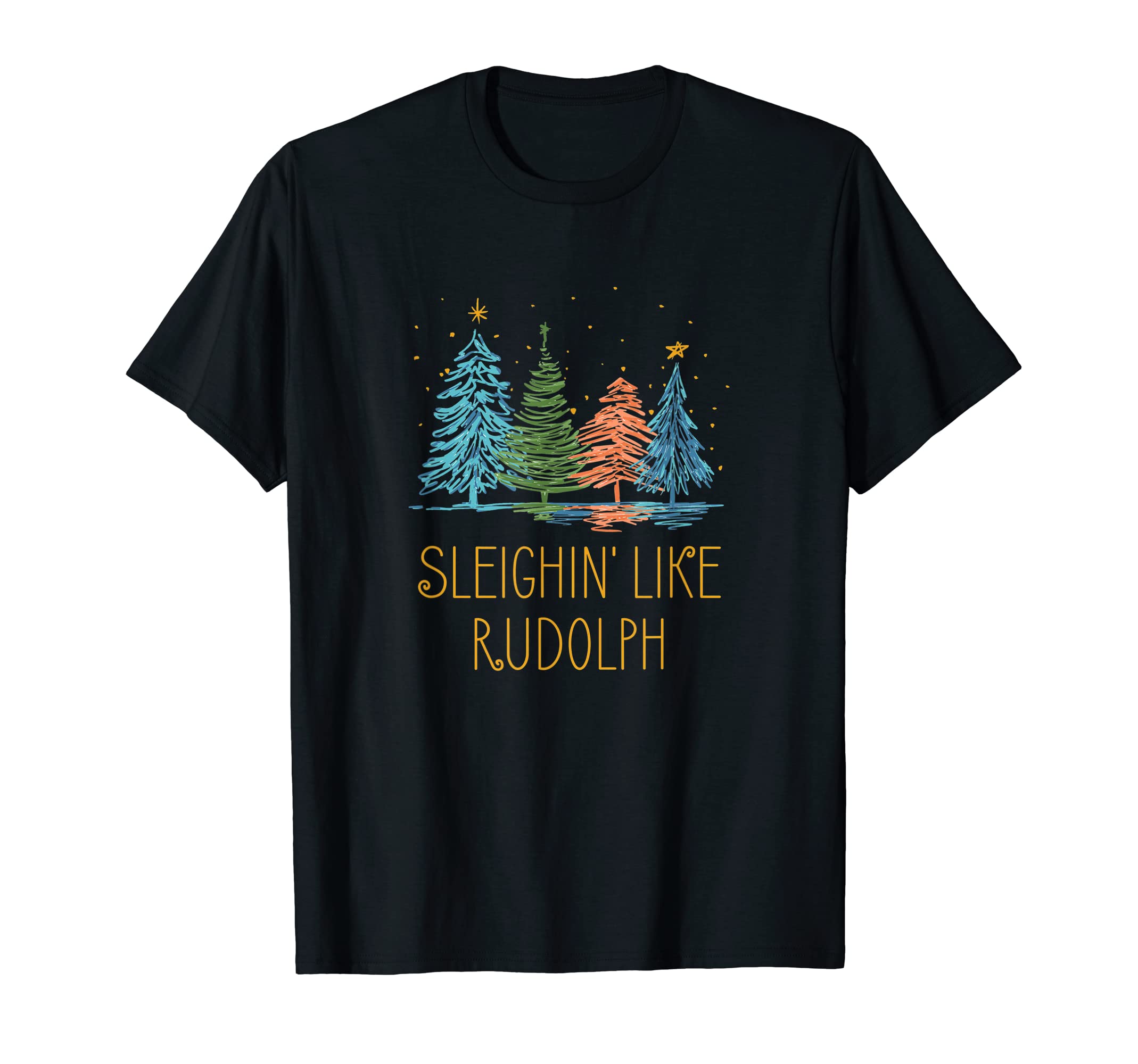 Sleighin Like Rudolph Dad Jokes T-Shirt - Casual Everyday Wear Unisex - T-Shirt, Sweatshirt, Hoodie