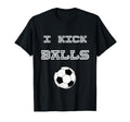 I Kick Balls Soccer Football Funny T-Shirt - Casual Everyday Wear Men Women - T-Shirt, Sweatshirt, Hoodie