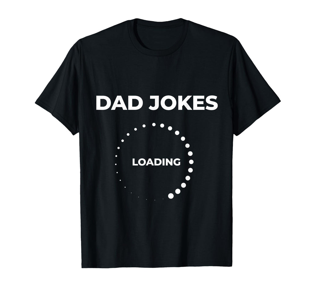 Dad Jokes Loading Funny Silly Father Day T-Shirt - Minimalist Print Unisex - T-Shirt, Sweatshirt, Hoodie