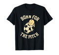 Born Pitch Soccer Fan Gear T-Shirt - Casual Everyday Wear Unisex - T-Shirt, Sweatshirt, Hoodie