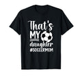 Thats My Daughter Soccer Mom T-Shirt - Casual Everyday Wear for Adults - T-Shirt, Sweatshirt, Hoodie