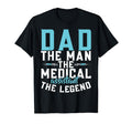 Dad Medical Assistant Legend Dad T-Shirt - Casual Everyday Wear Men Women - T-Shirt, Sweatshirt, Hoodie