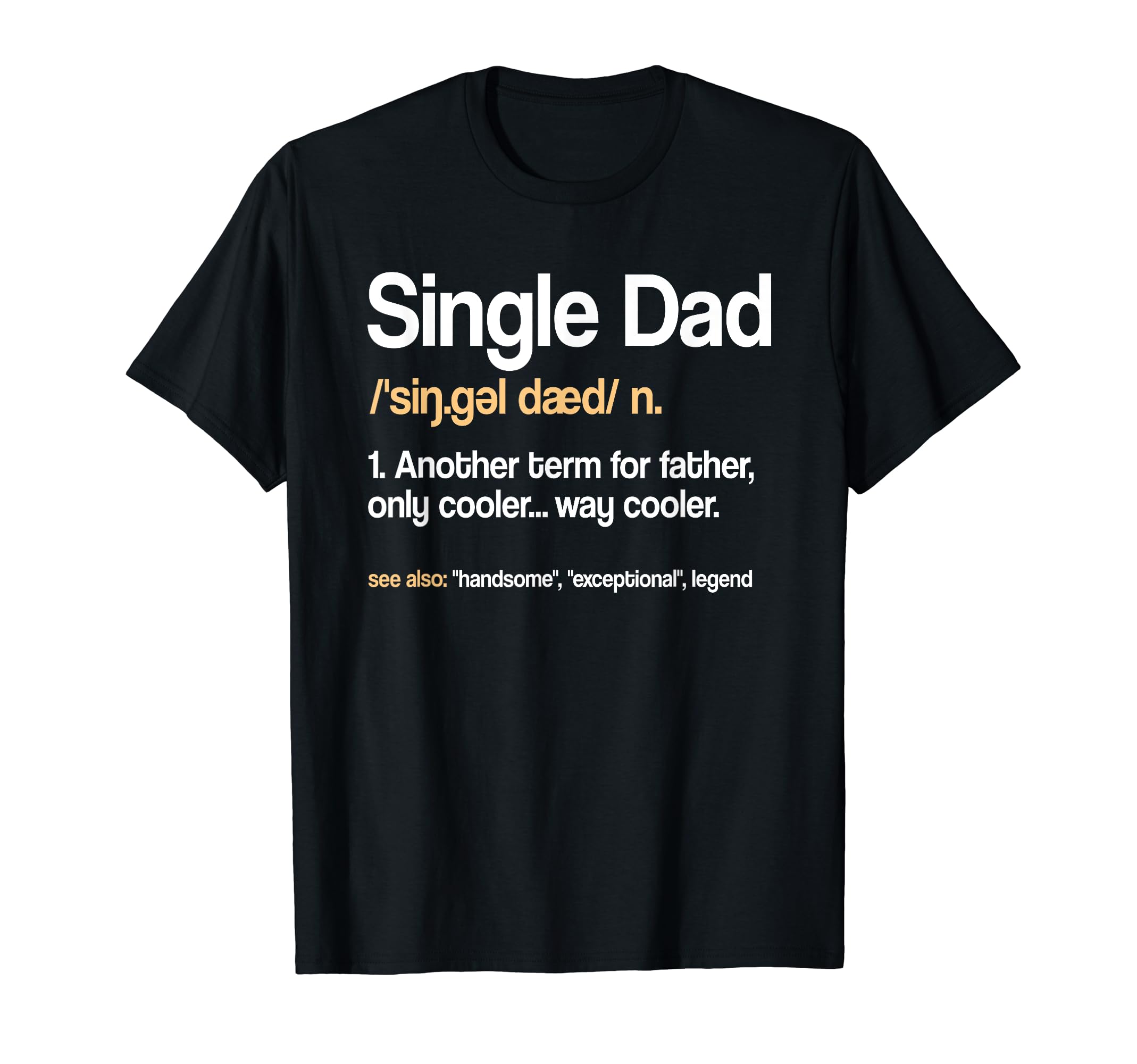 Single Dad Noun Sole Parent Cooler T-Shirt - Aesthetic Graphic Men Women - T-Shirt, Sweatshirt, Hoodie