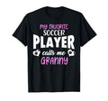 My Favorite Soccer Player Calls Me Granny T-Shirt - Trendy Graphic Unisex - T-Shirt, Sweatshirt, Hoodie