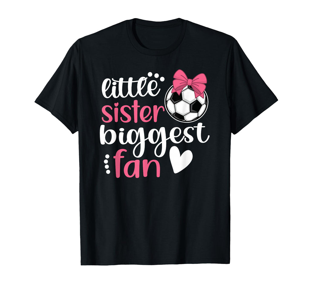 Little Sister Biggest Fan Soccer T-Shirt - Custom Art Print Men Women - T-Shirt, Sweatshirt, Hoodie