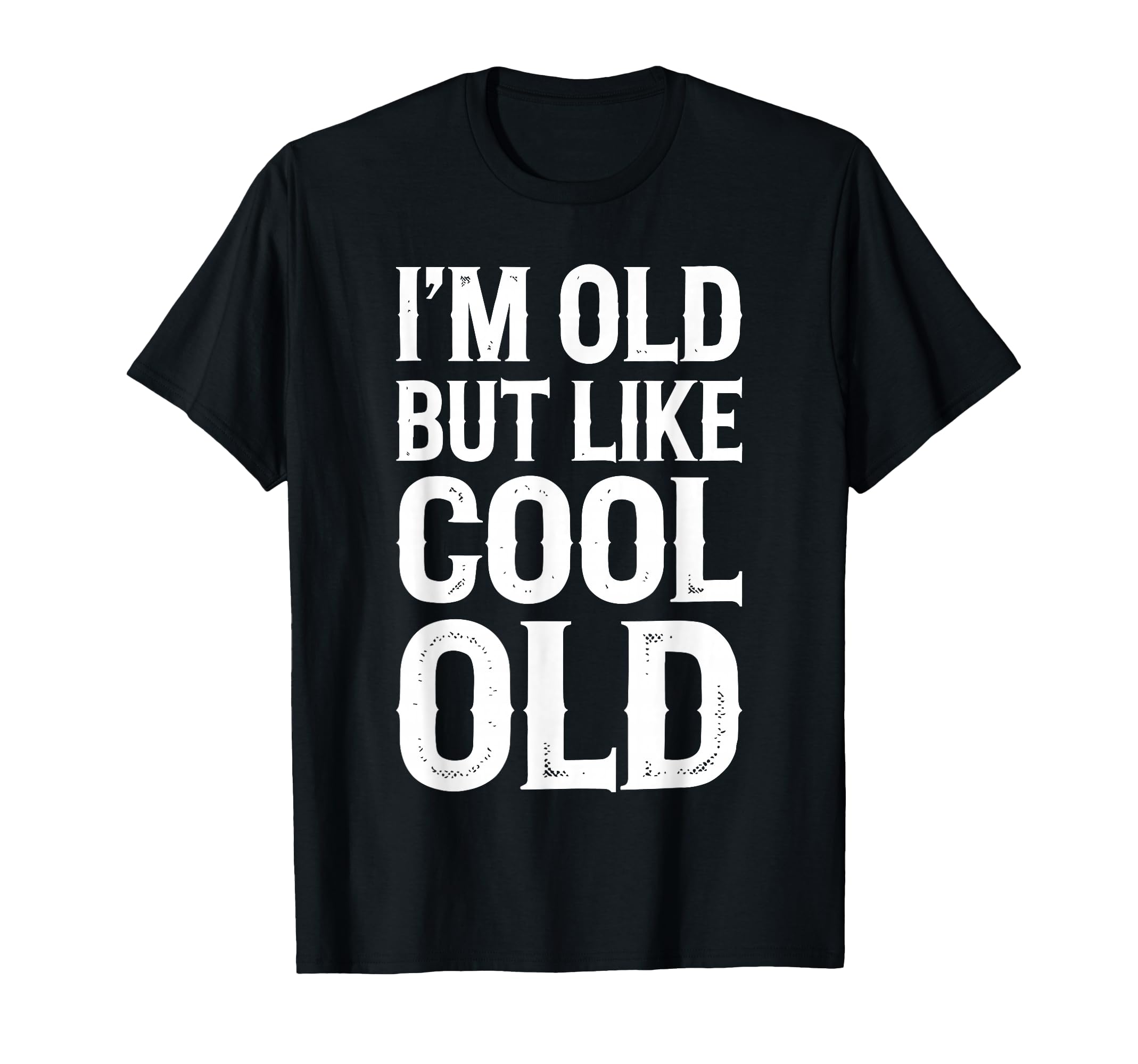 Im Old But Im Like Old Shirts Funny T-Shirt - Minimalist Print Men Women - T-Shirt, Sweatshirt, Hoodie
