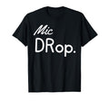Family Matching Mom Dad Mic Drop T-Shirt - Streetwear Style Men Women - T-Shirt, Sweatshirt, Hoodie