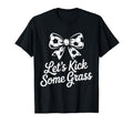 Let S Kick Some Grass Soccer Mom T-Shirt - Fun Novelty Design Men Women - T-Shirt, Sweatshirt, Hoodie