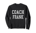 Coach Frank Custom Football Soccer Sweatshirt - Streetwear Style Unisex - T-Shirt, Sweatshirt, Hoodie