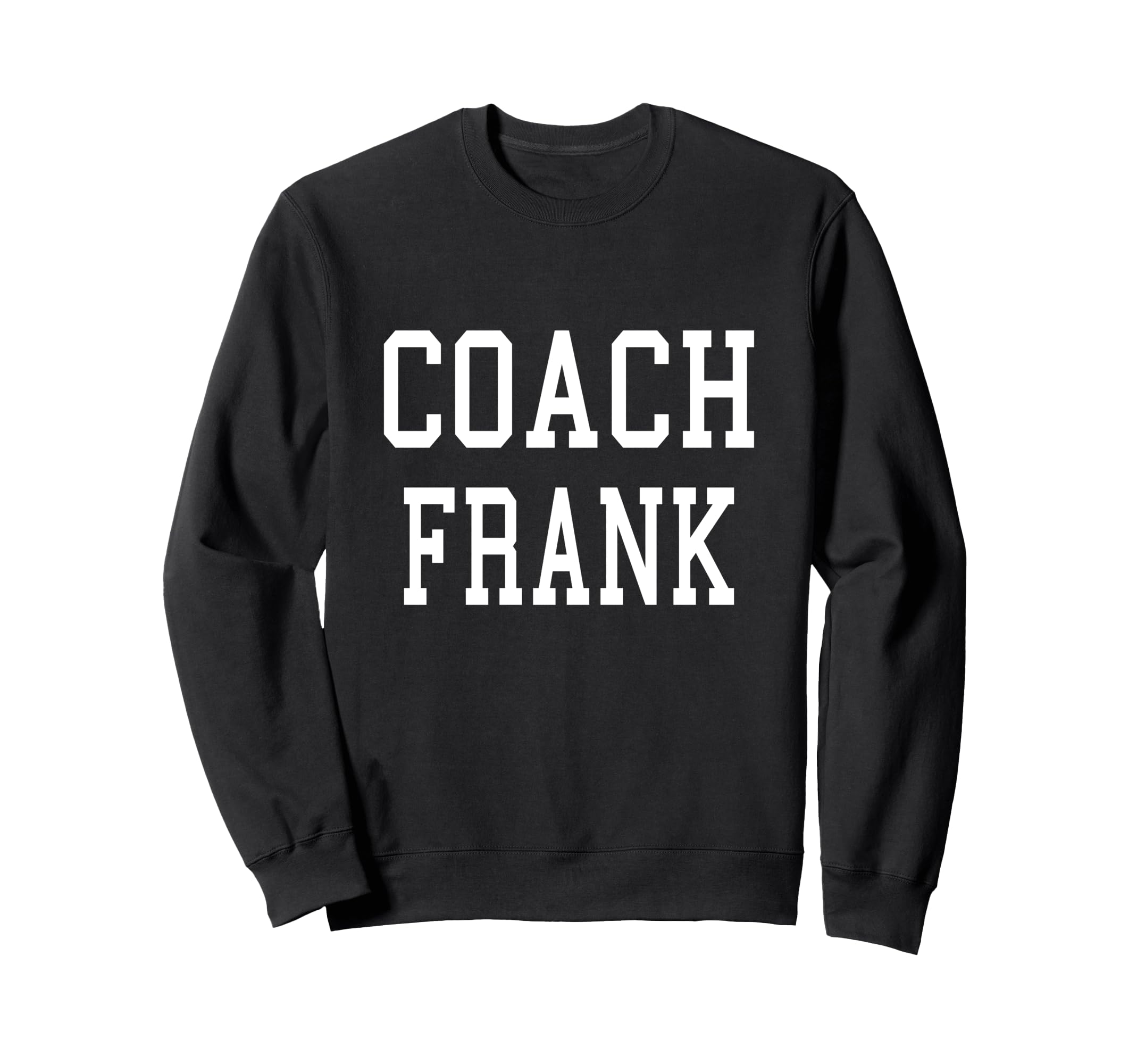 Coach Frank Custom Football Soccer Sweatshirt - Streetwear Style Unisex - T-Shirt, Sweatshirt, Hoodie