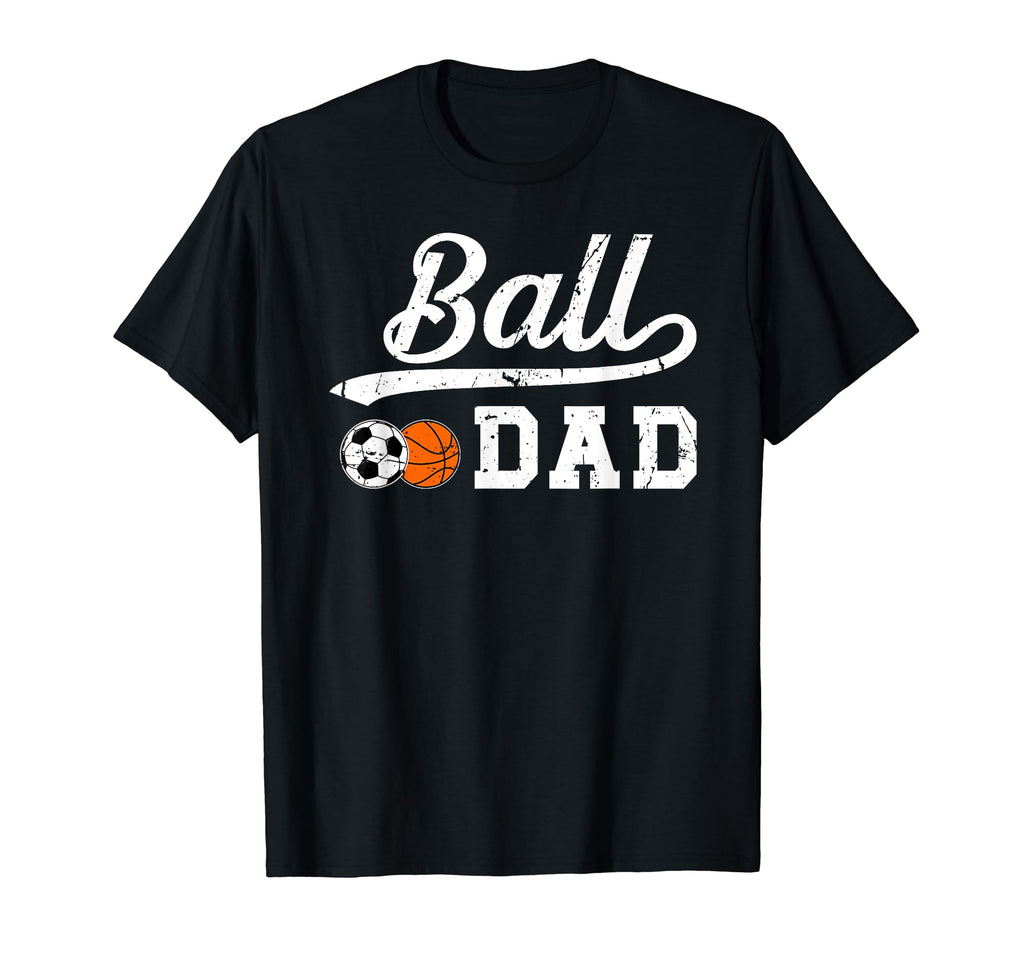 Ball Dad Soccer Basketball Dad Ballers T-Shirt - Streetwear Style Unisex - T-Shirt, Sweatshirt, Hoodie