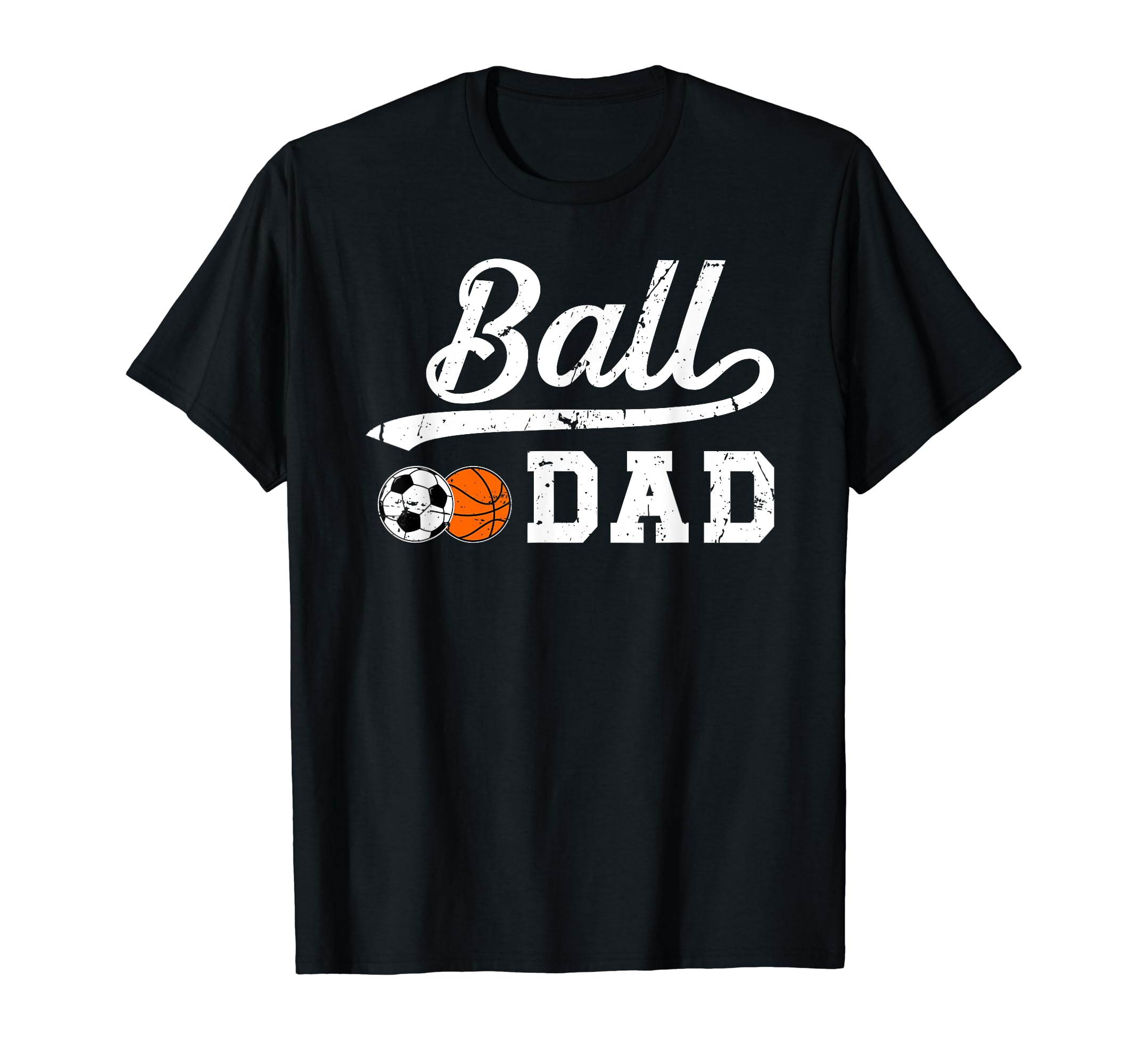 Ball Dad Soccer Basketball Dad Ballers T-Shirt - Streetwear Style Unisex - T-Shirt, Sweatshirt, Hoodie