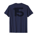 Number 15 Baseball Football Soccer Back T-Shirt - Streetwear Style Unisex - T-Shirt, Sweatshirt, Hoodie