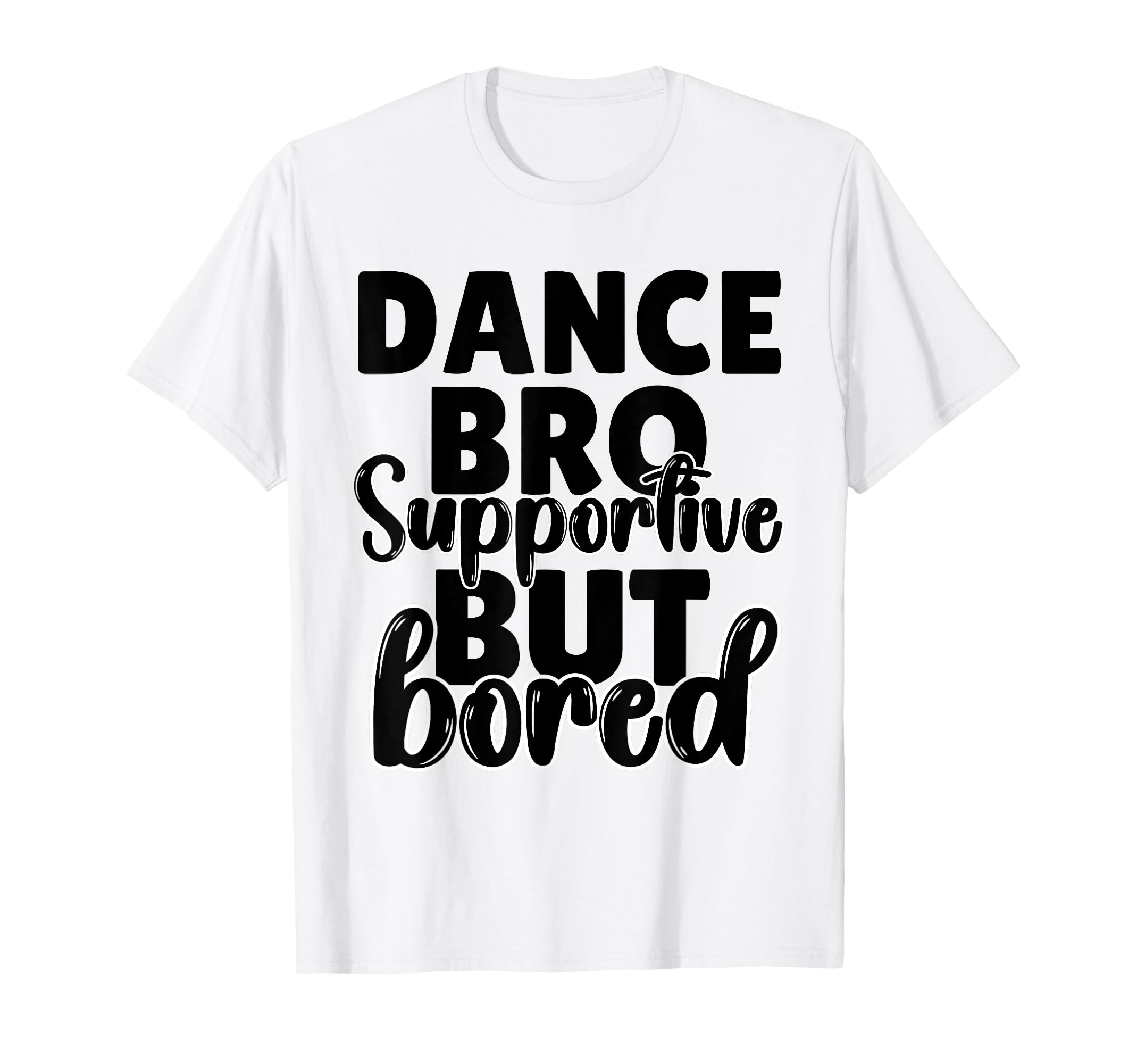 Dance Bro Love Dancing Dance Brother T-Shirt - Trendy Graphic Men Women - T-Shirt, Sweatshirt, Hoodie
