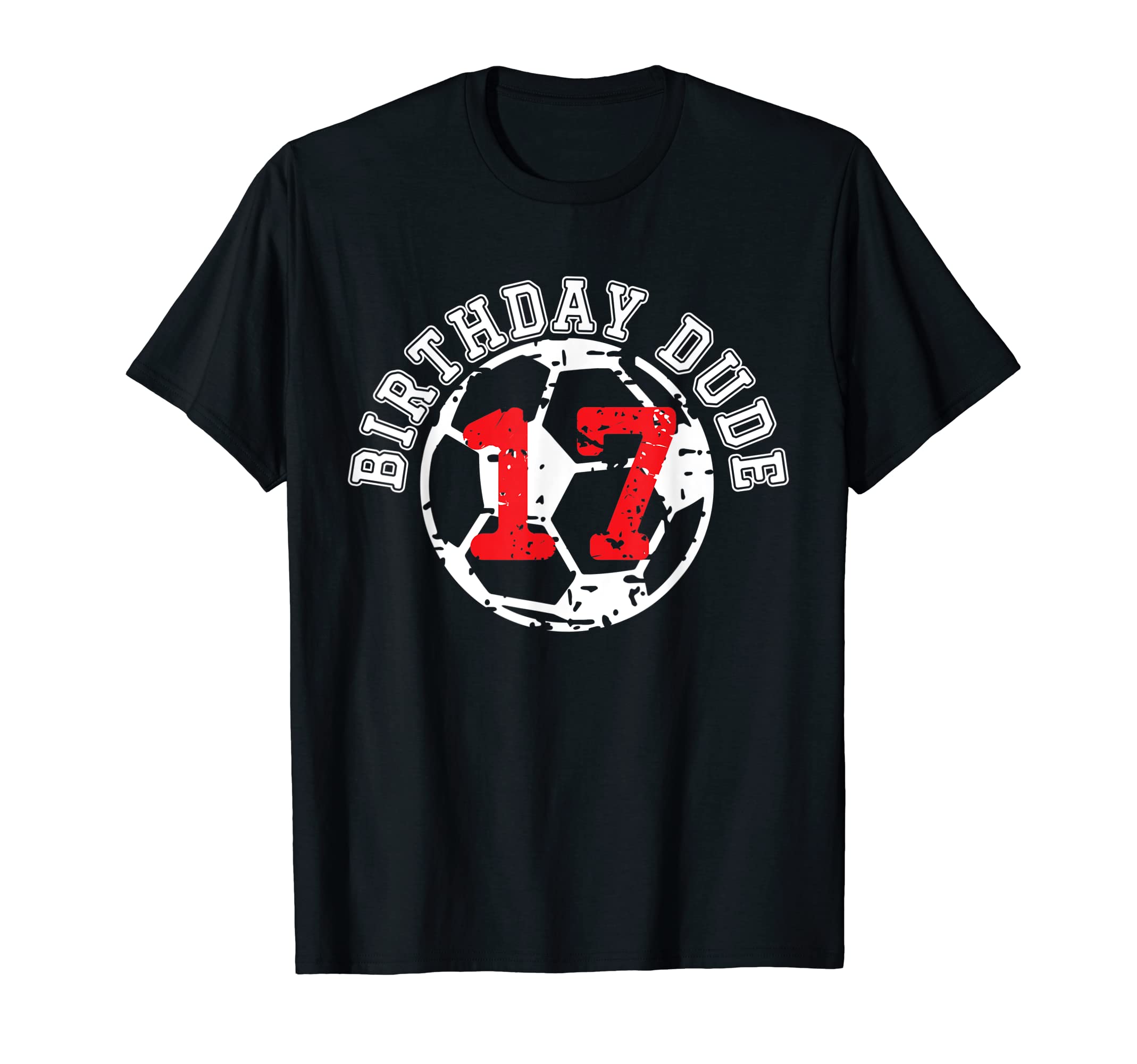 17 Year Old 17Th Birthday Dude Soccer Bday T-Shirt - Unique Graphic Unisex - T-Shirt, Sweatshirt, Hoodie
