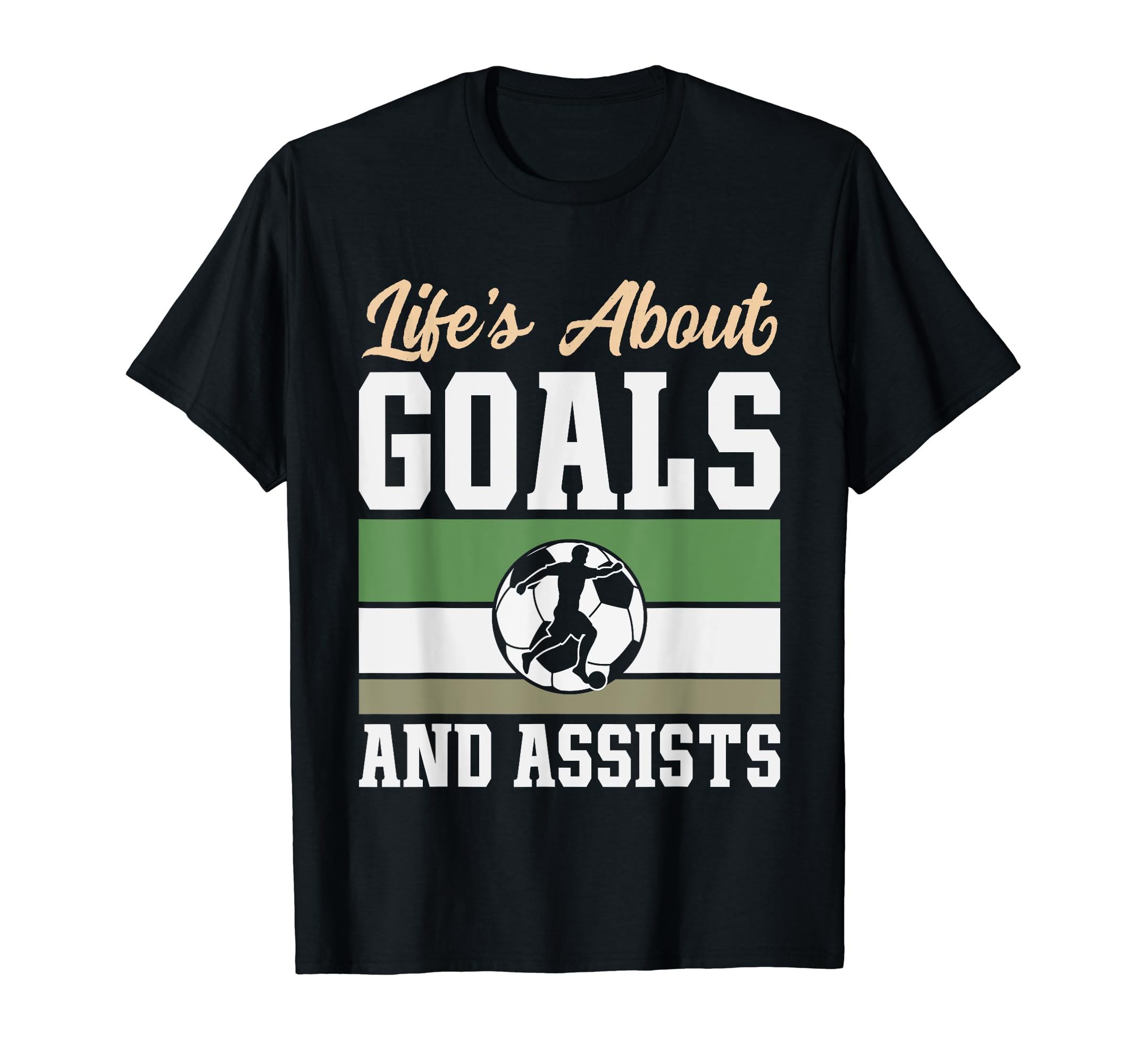 Lifes About Goals And Assists Funny T-Shirt - Novelty Apparel for Adults - T-Shirt, Sweatshirt, Hoodie