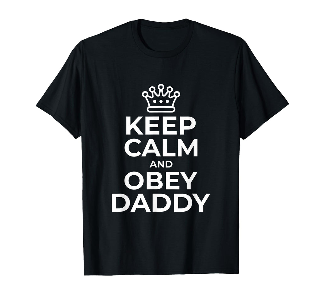 Keep Calm And Obey Daddy Kinky Ddlg T-Shirt - Custom Art Print Men Women - T-Shirt, Sweatshirt, Hoodie