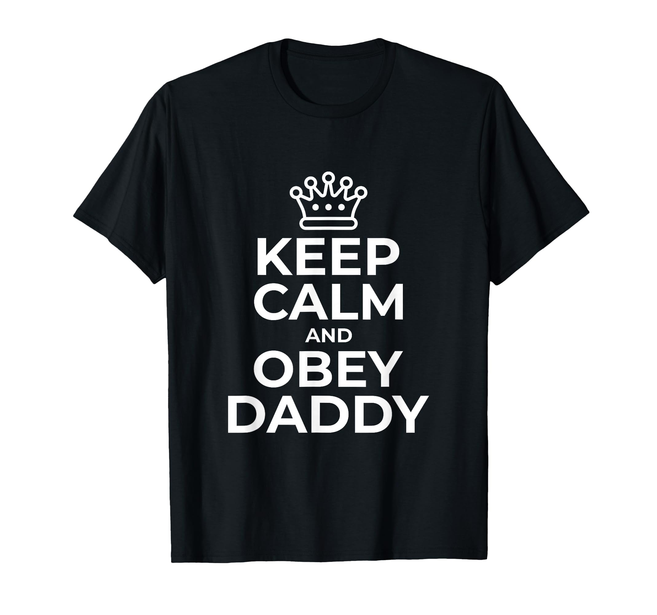 Keep Calm And Obey Daddy Kinky Ddlg T-Shirt - Custom Art Print Men Women - T-Shirt, Sweatshirt, Hoodie