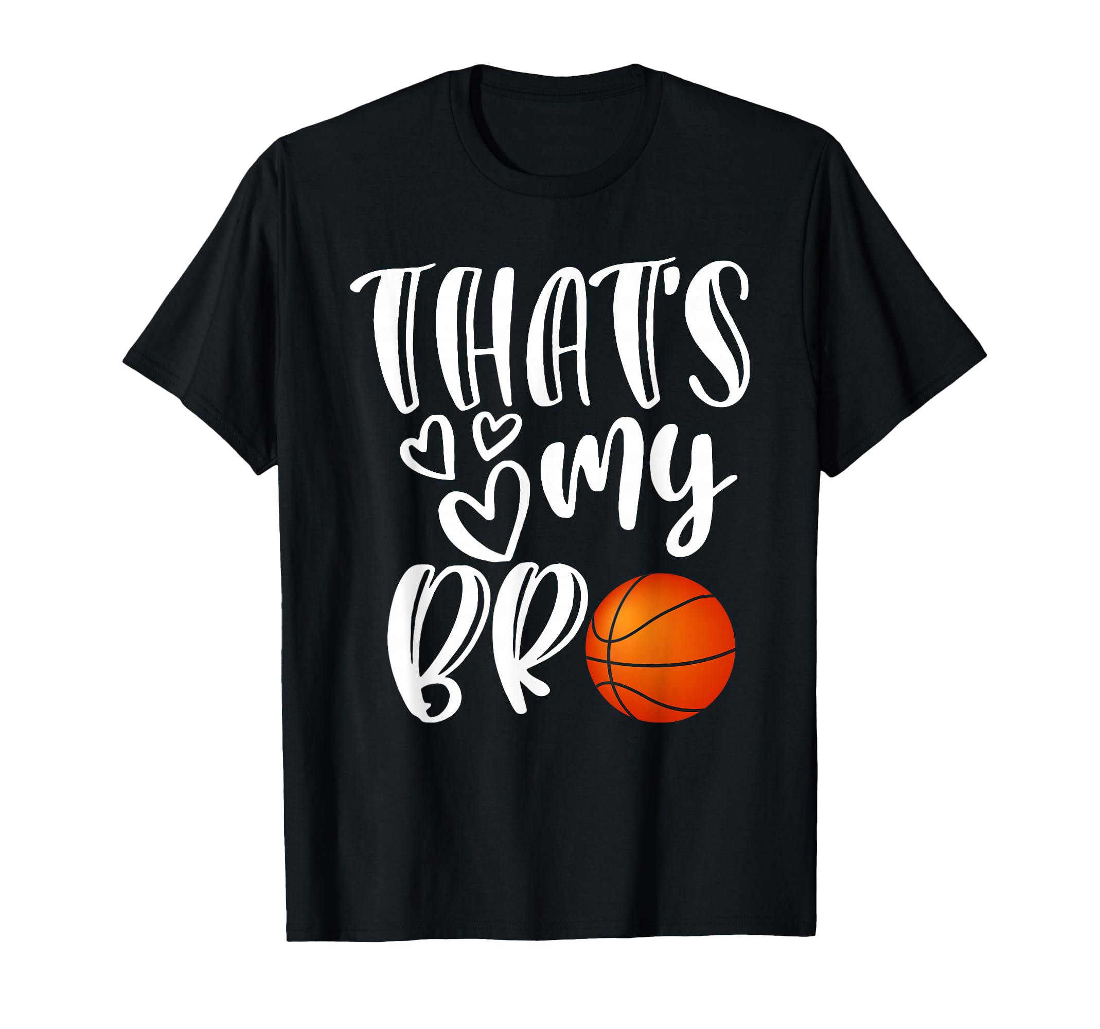 Thats My Bro Basketball Sister T-Shirt - Aesthetic Graphic Men Women - T-Shirt, Sweatshirt, Hoodie