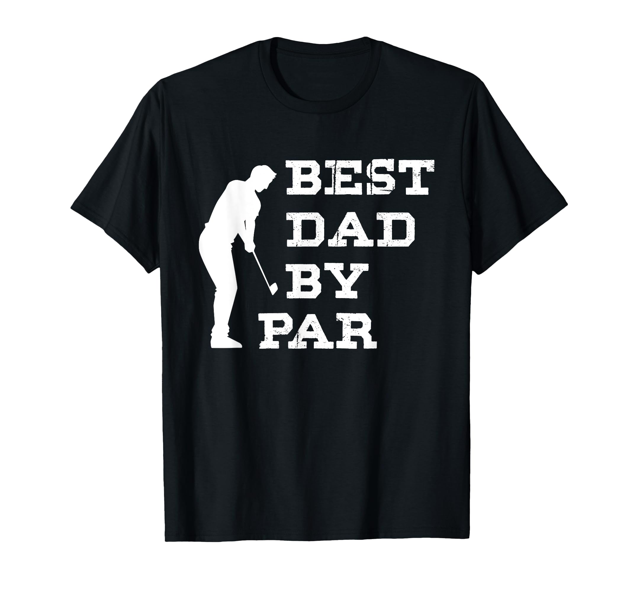 Dad Golf Fathers Day Best Dad Par Funny T-Shirt - Novelty Apparel Unisex - T-Shirt, Sweatshirt, Hoodie