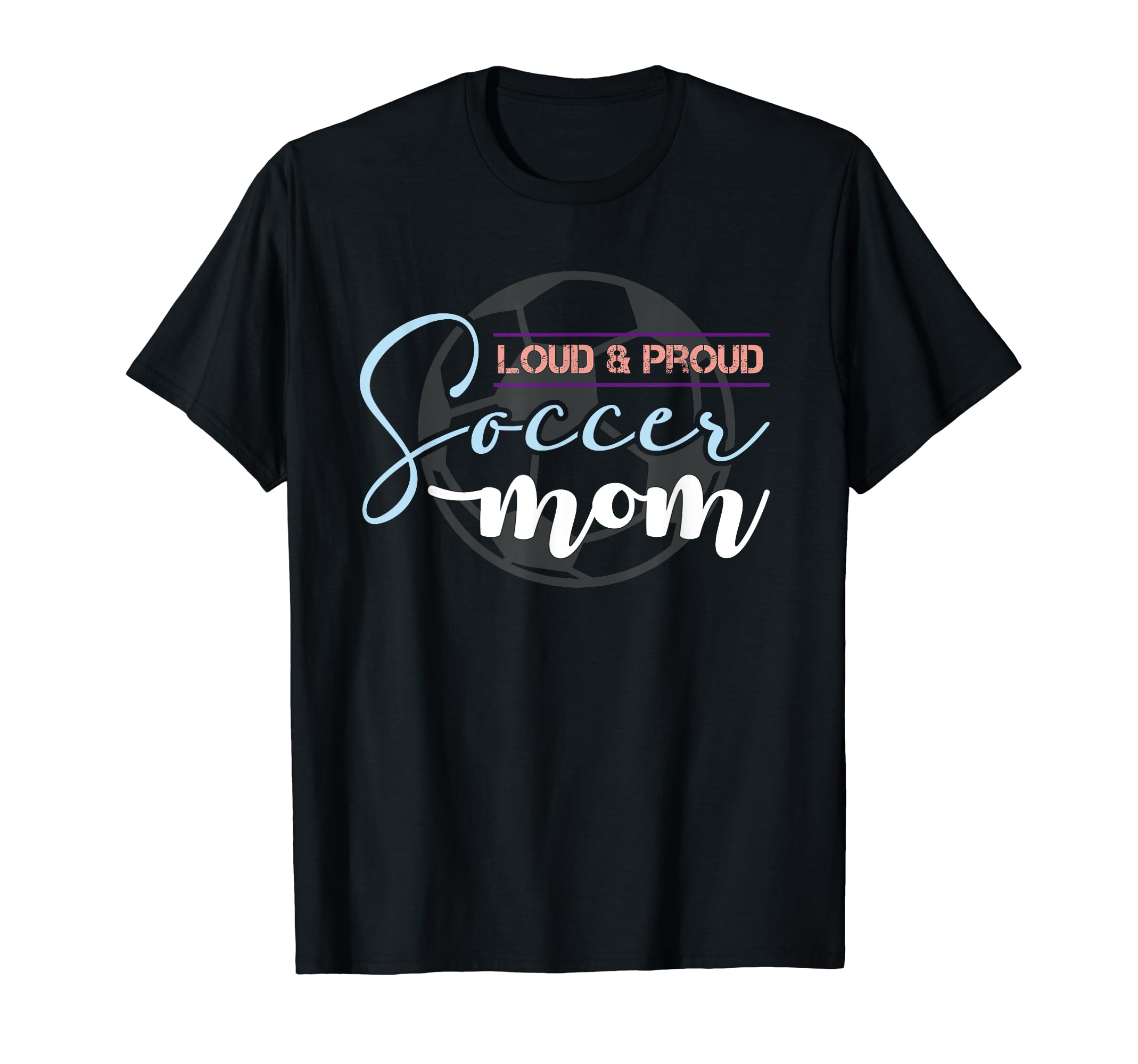 Mother Player Loud Proud Soccer Mom T-Shirt - Unique Graphic Unisex - T-Shirt, Sweatshirt, Hoodie