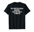 Im Beckham Doing Beckham Things Name T-Shirt - Graphic Print for Adults - T-Shirt, Sweatshirt, Hoodie