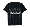 Funny Life Is Full Important T-Shirt - Casual Everyday Wear for Adults - T-Shirt, Sweatshirt, Hoodie