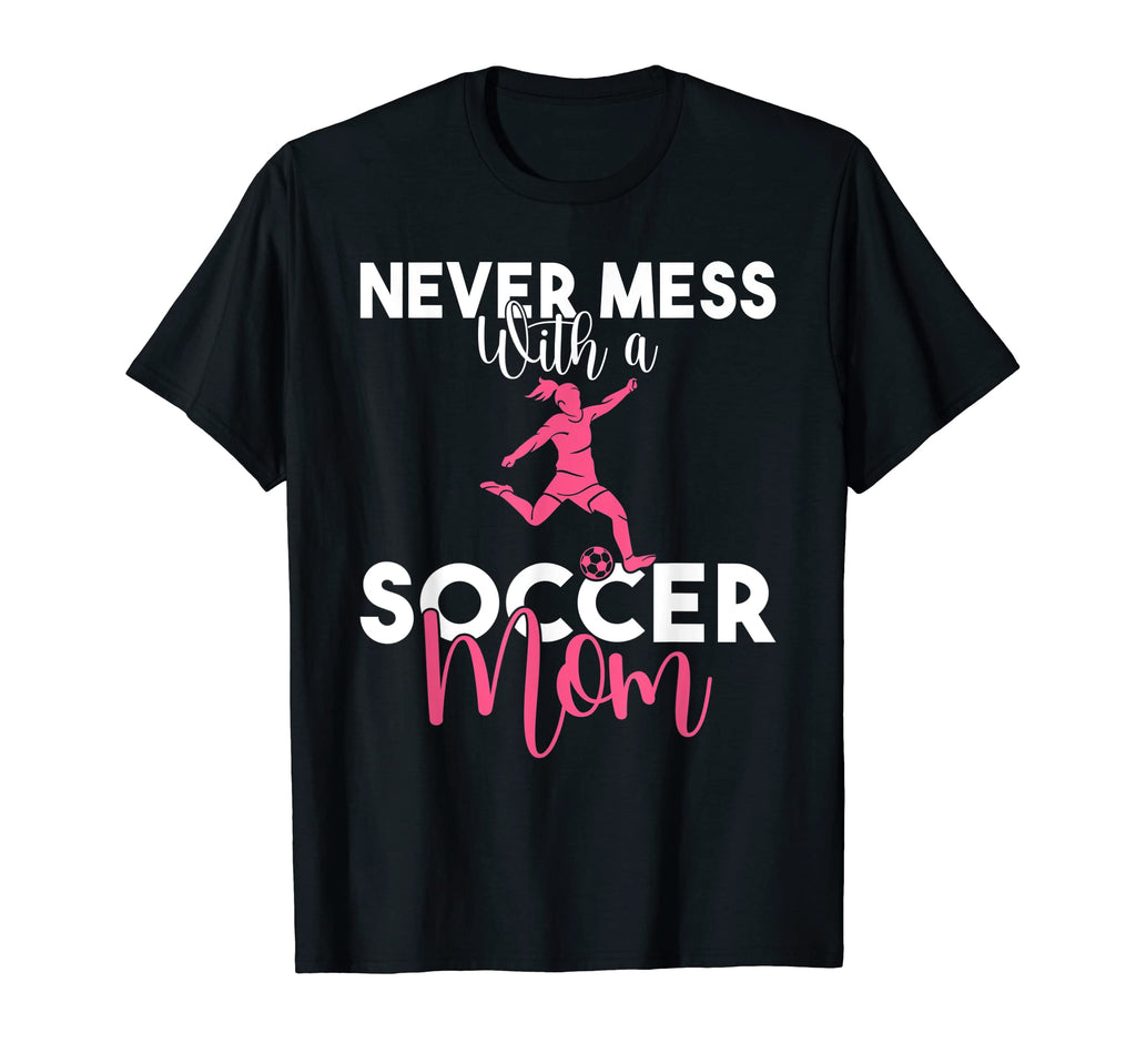 Never Mess Soccer Mom T-Shirt - Graphic Print for Adults - T-Shirt, Sweatshirt, Hoodie