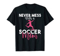 Never Mess Soccer Mom T-Shirt - Graphic Print for Adults - T-Shirt, Sweatshirt, Hoodie