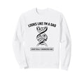 Funny Dna Joke Looks Like Im Dad Sweatshirt - Casual Everyday Wear Unisex - T-Shirt, Sweatshirt, Hoodie