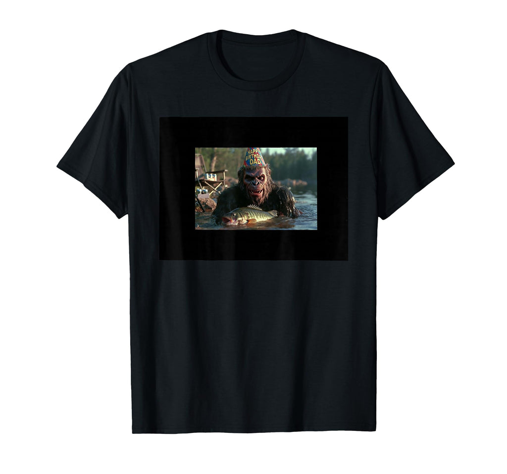 Bigfoot Happy Birthday Dad Fishing T-Shirt - Novelty Apparel Men Women - T-Shirt, Sweatshirt, Hoodie