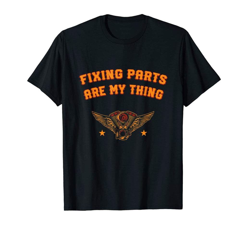 Fixing Parts Are My Thing Mechanic T-Shirt - Custom Art Print for Adults - T-Shirt, Sweatshirt, Hoodie