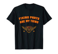Fixing Parts Are My Thing Mechanic T-Shirt - Custom Art Print for Adults - T-Shirt, Sweatshirt, Hoodie