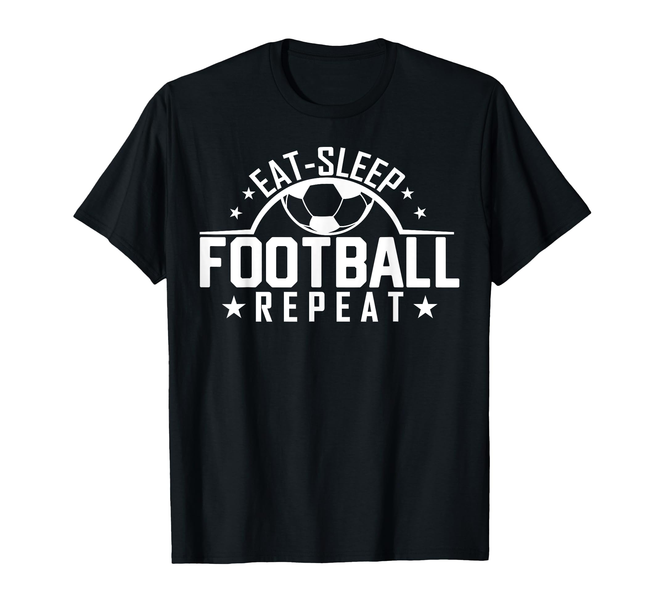 Eat Sleep Football Repeat Funny Football T-Shirt - Novelty Apparel Unisex - T-Shirt, Sweatshirt, Hoodie
