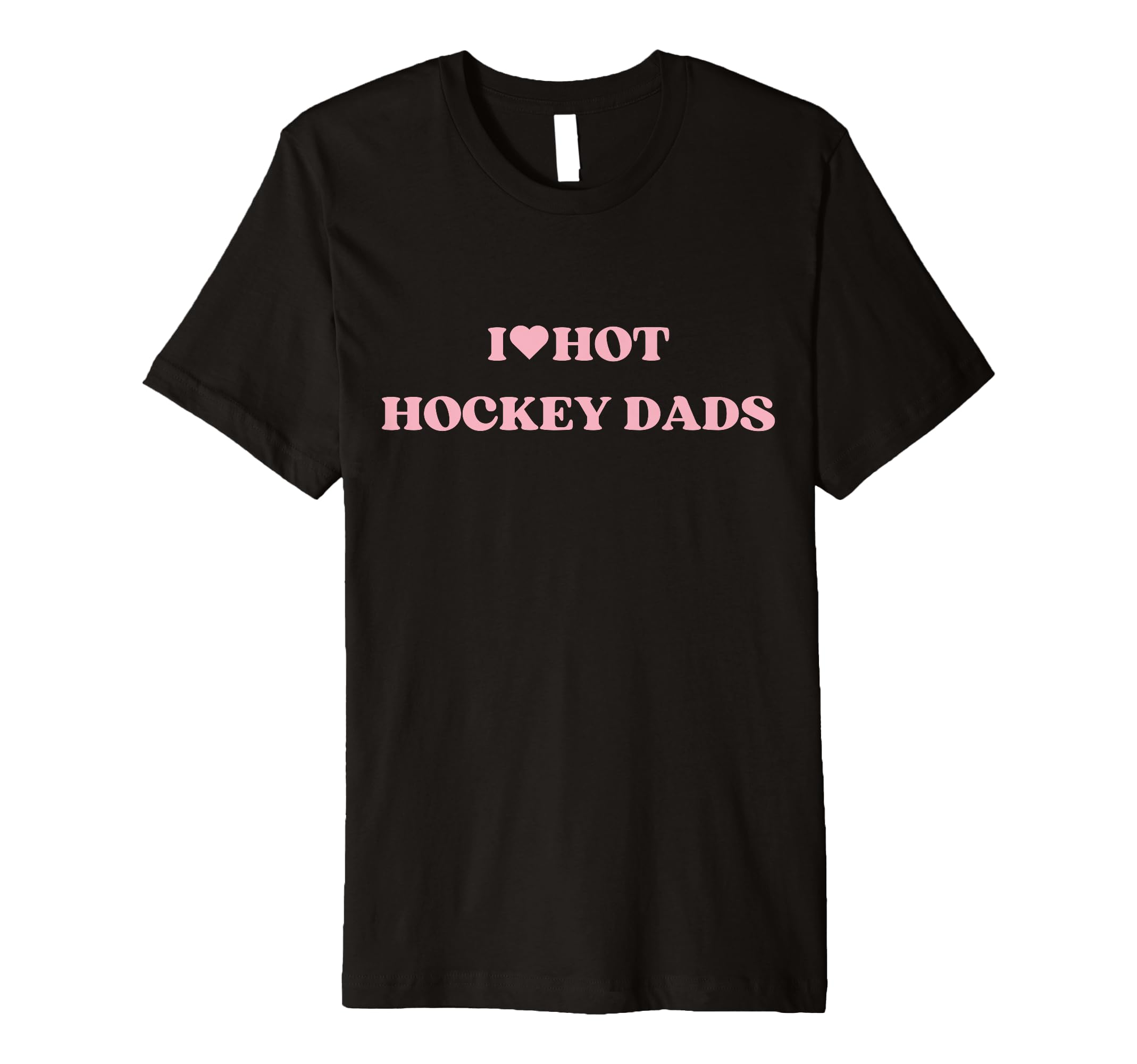 I Love Hot Hockey Dads I Heart Hot T-Shirt - Graphic Print Men Women - T-Shirt, Sweatshirt, Hoodie
