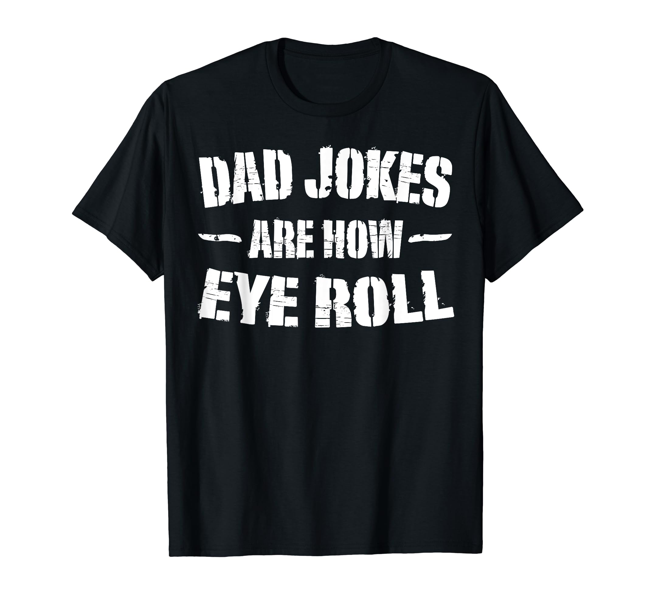 Dad Jokes Are How Eye Roll Gifts Funny T-Shirt - Aesthetic Graphic Unisex - T-Shirt, Sweatshirt, Hoodie