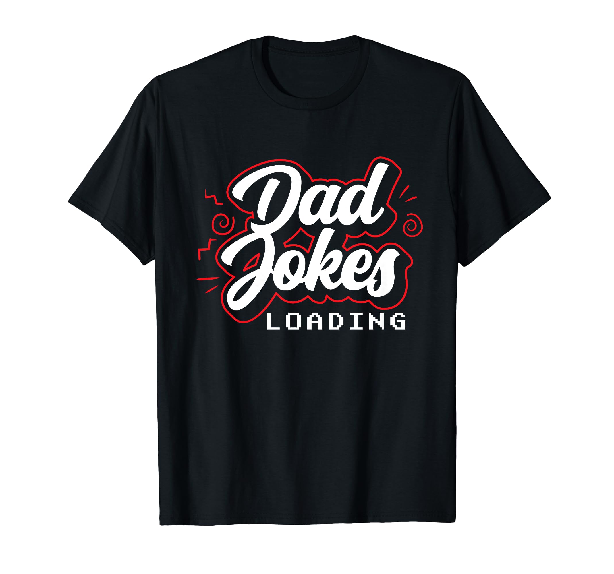 Dad Jokes Loading Daddy Father Dad T-Shirt - Streetwear Style for Adults - T-Shirt, Sweatshirt, Hoodie