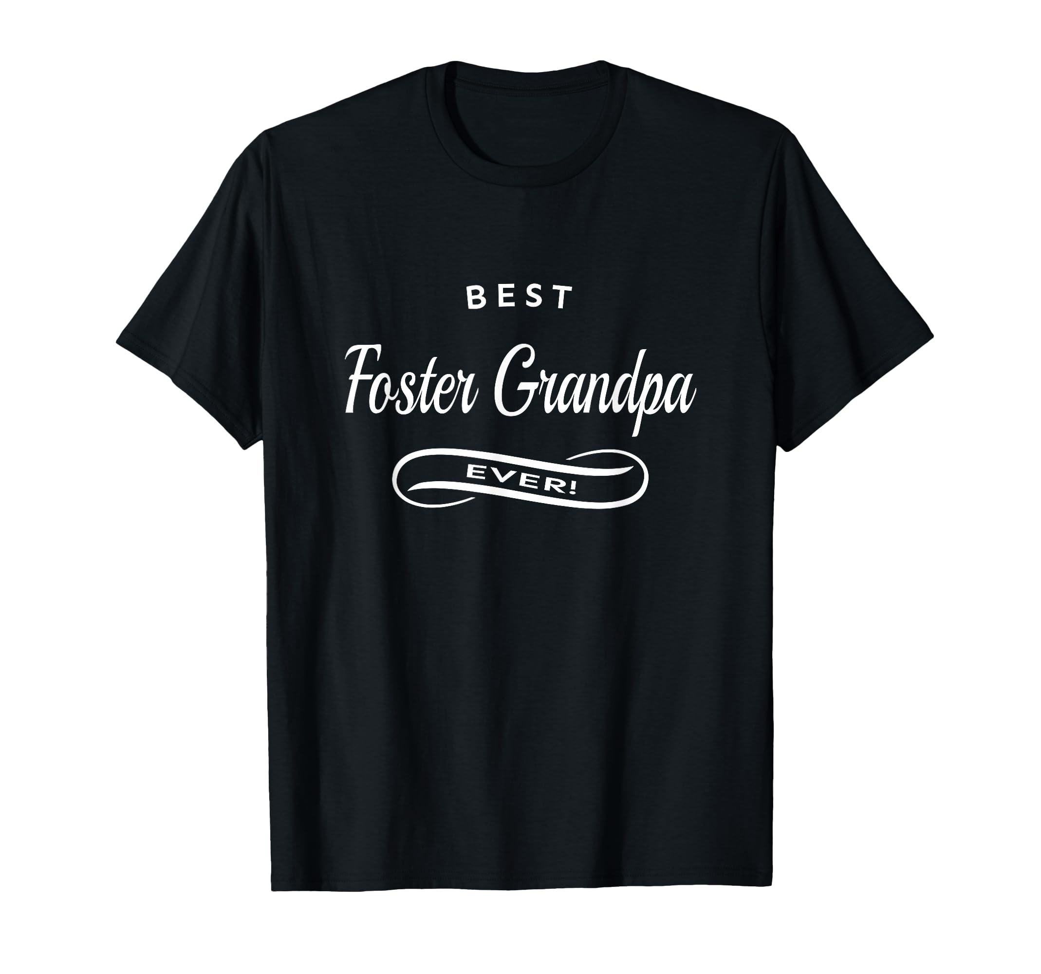 Best Foster Grandpa Ever T-Shirt - Casual Everyday Wear Men Women - T-Shirt, Sweatshirt, Hoodie