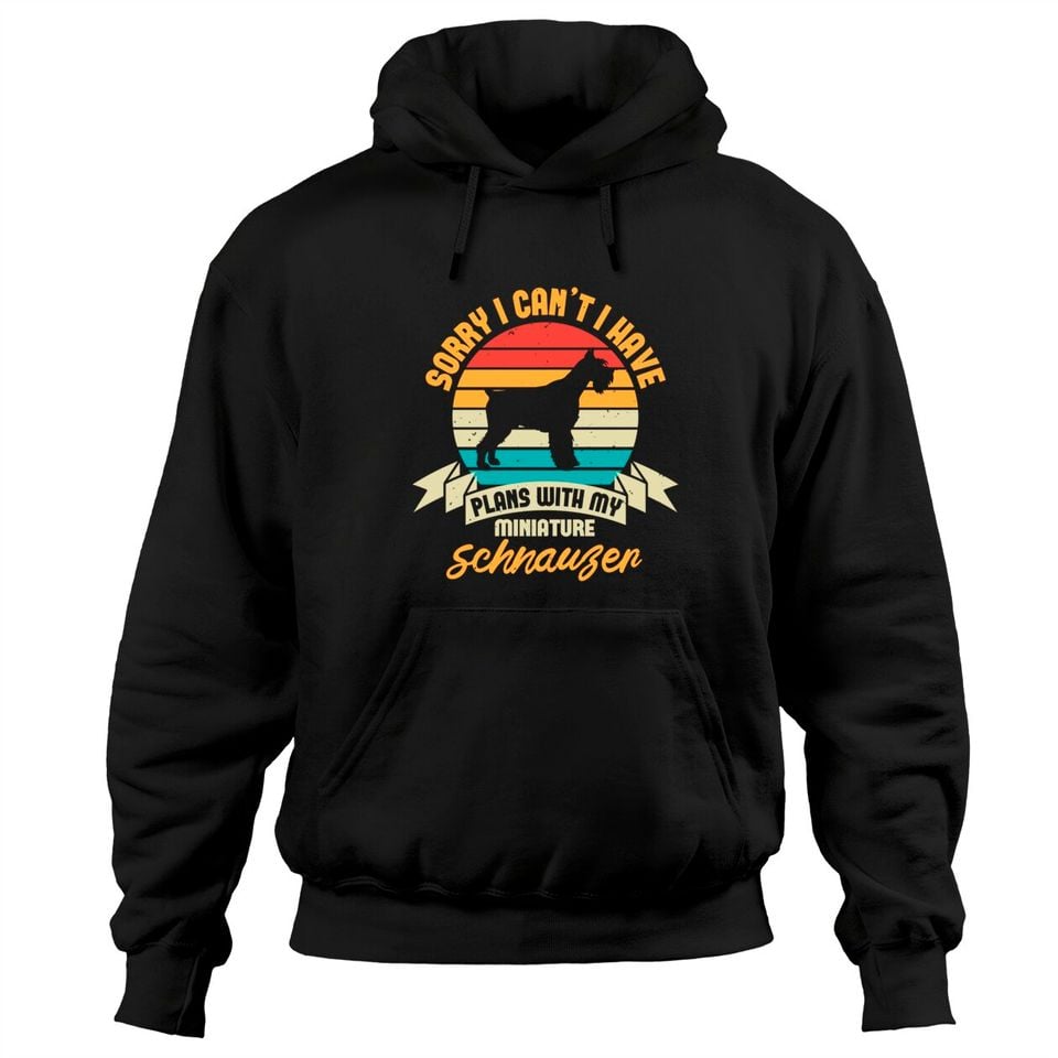 Sorry I Can't Have Plans with My Miniature Schnauzer - Adult & Kids T-Shirts, Sweatshirts & Hoodies apparel design preview 1