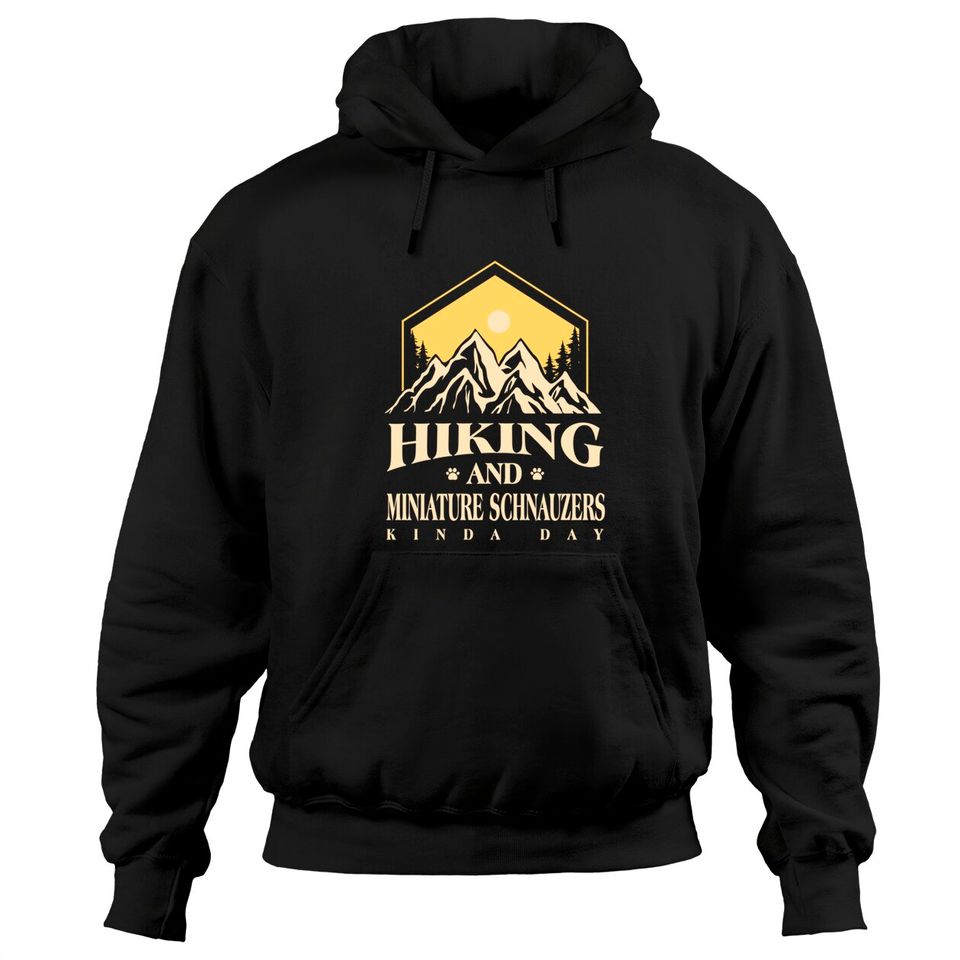 Hiking and Miniature Schnauzers Kinda Day Dog Lover - Adult & Kids T-Shirts, Sweatshirts & Hoodies apparel design preview 1