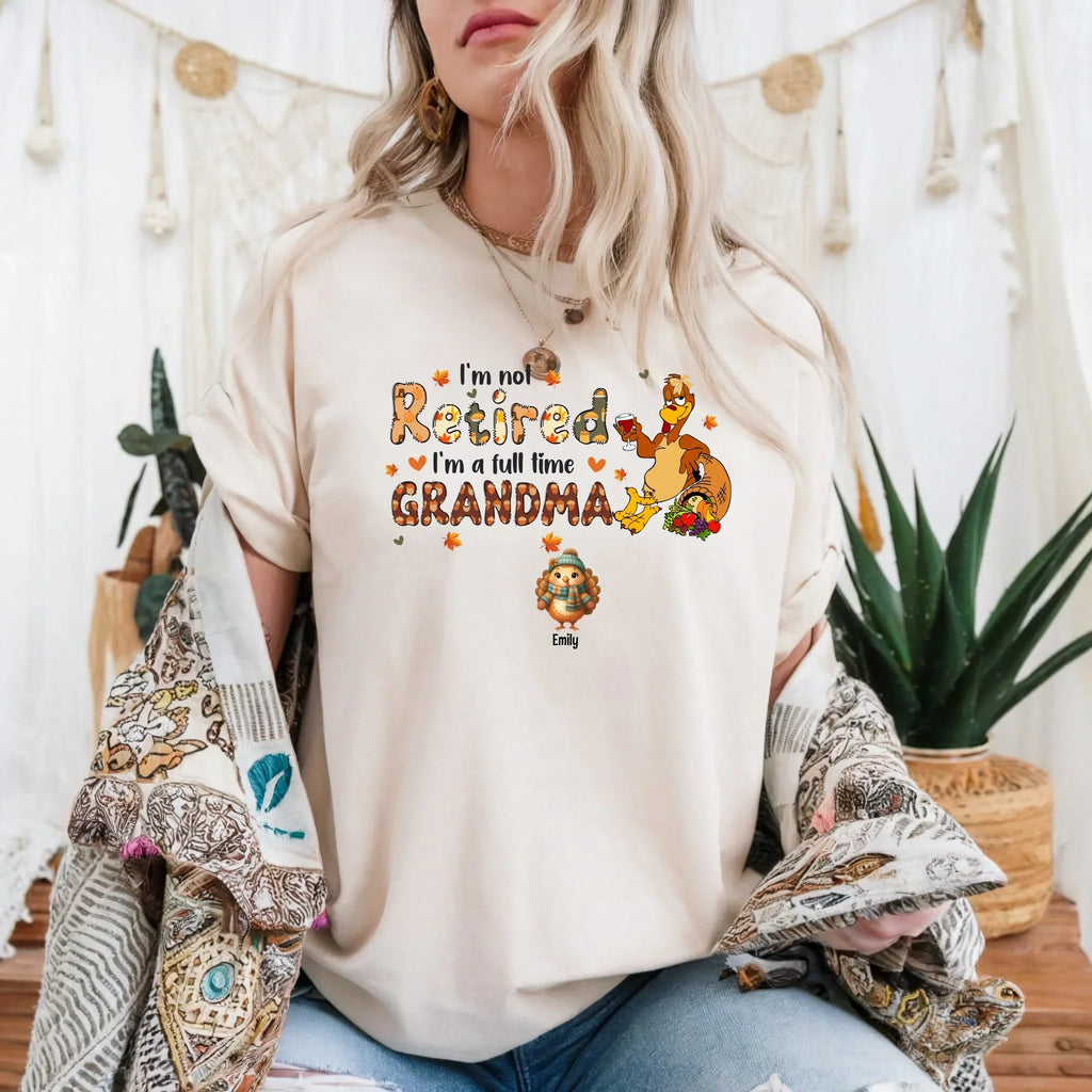 Personalized "I'M Not Retired Full Time Grandma - Adult & Kids T-Shirts, Sweatshirts & Hoodies apparel design preview 1